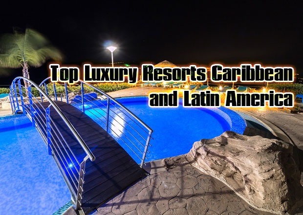 Top Luxury Resorts   Caribbean and Latin America