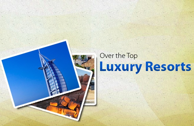 Over the Top Luxury Resorts