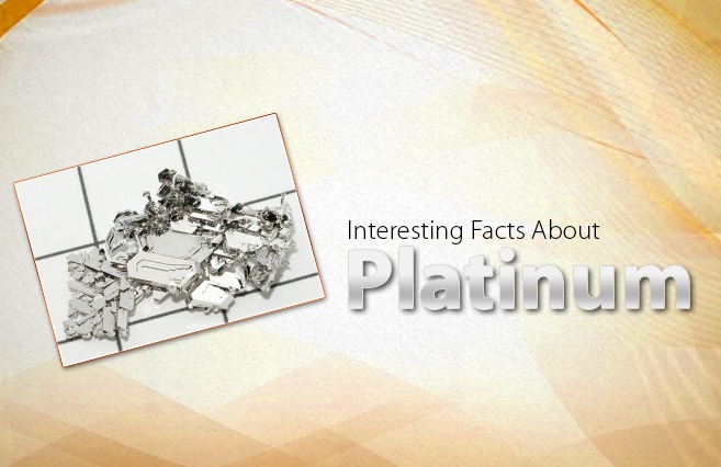 Interesting Facts About Platinum