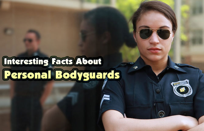 Interesting Facts About Personal Bodyguards